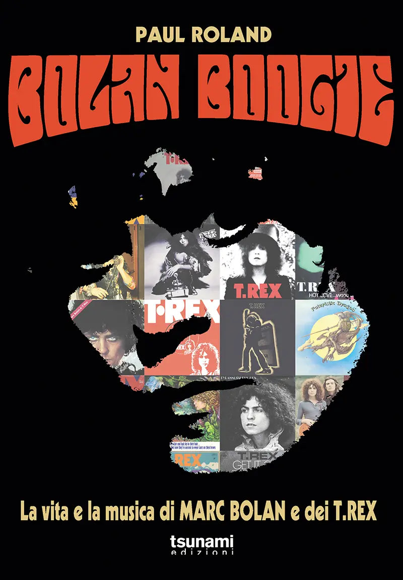 BOLAN BOOGIE La vita e la musica di Marc Bolan e dei T. Rex