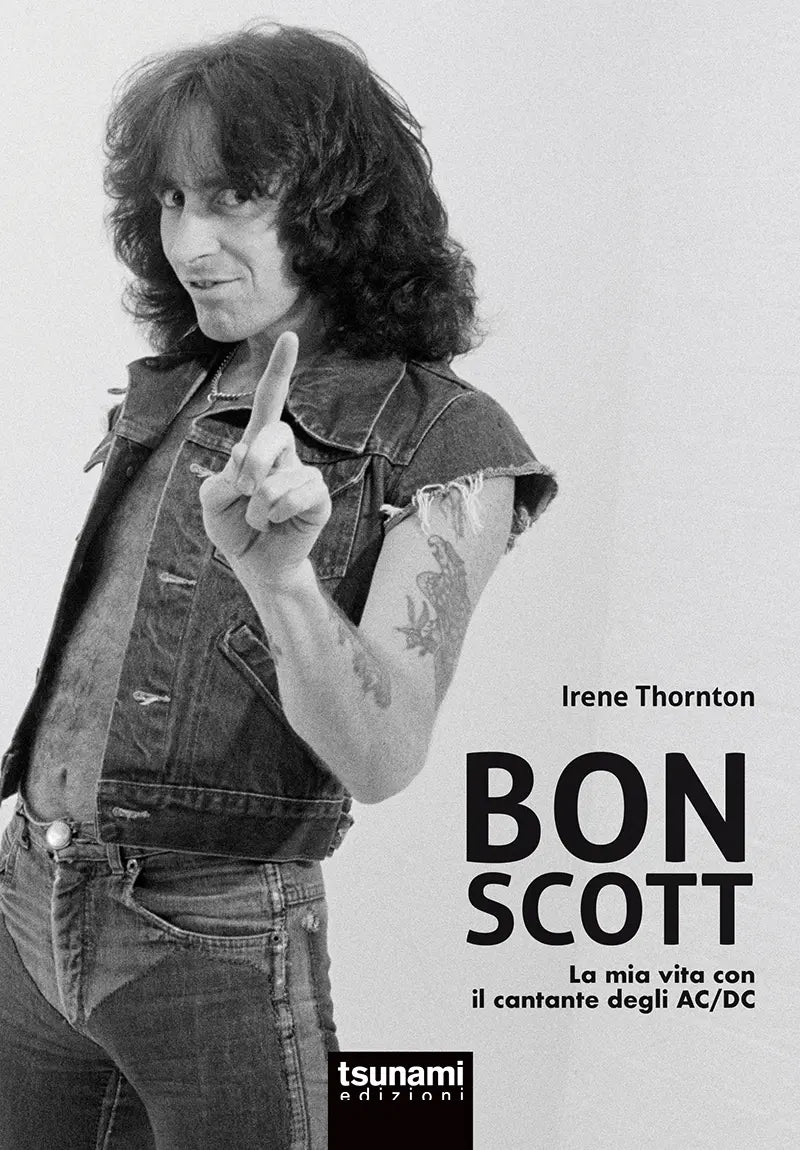 BON SCOTT La mia vita con il cantante degli AC/DC