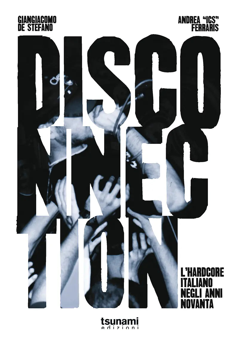 DISCONNECTION L’hardcore italiano negli anni Novanta
