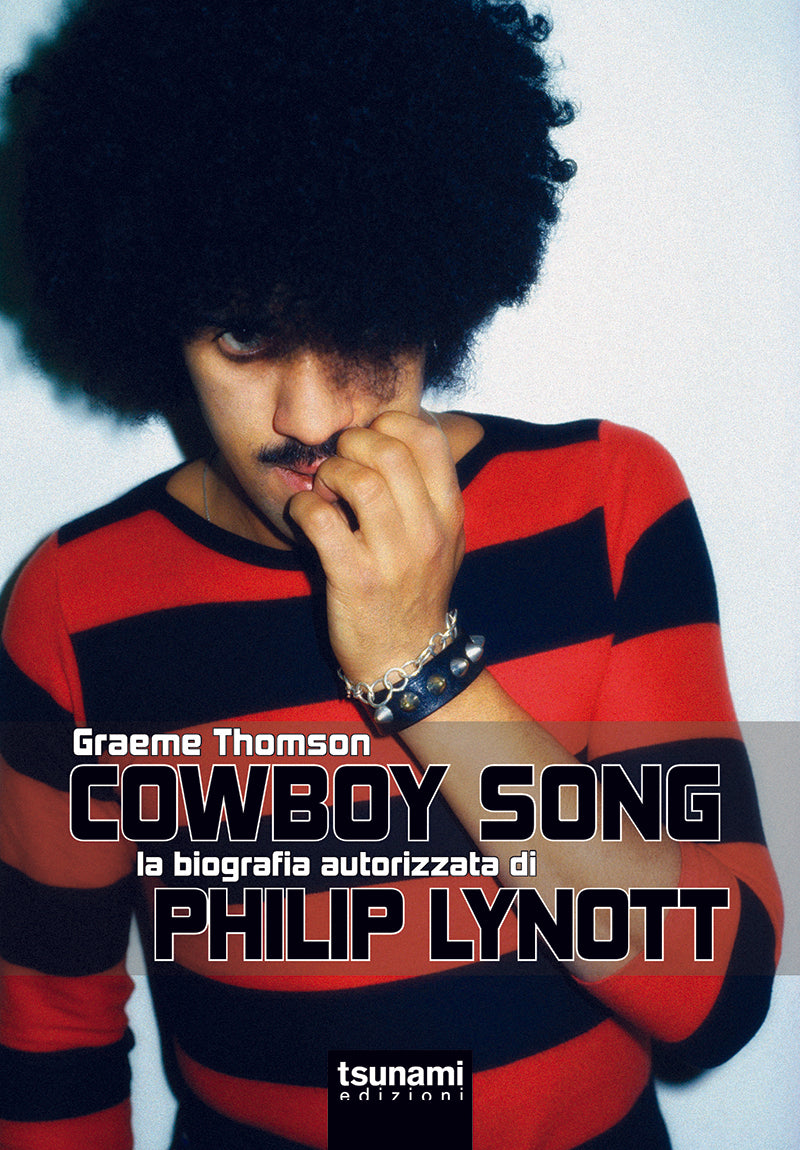 COWBOY SONG La biografia autorizzata di Philip Lynott